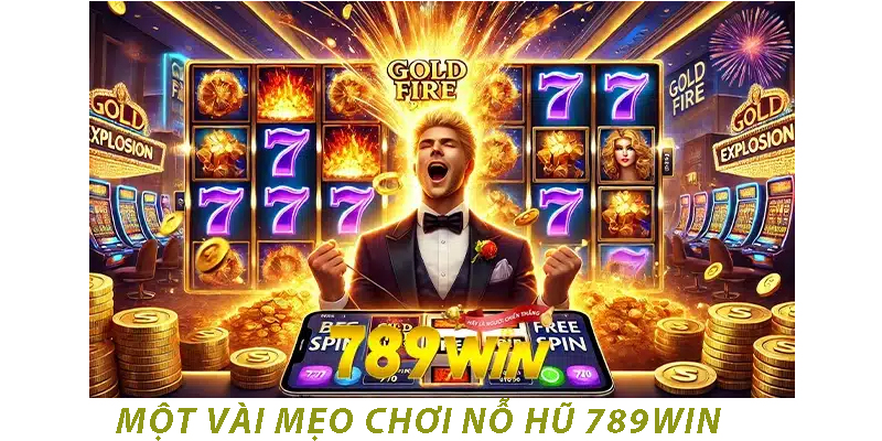 Một Vài Mẹo Chơi Nổ Hũ 789WIN