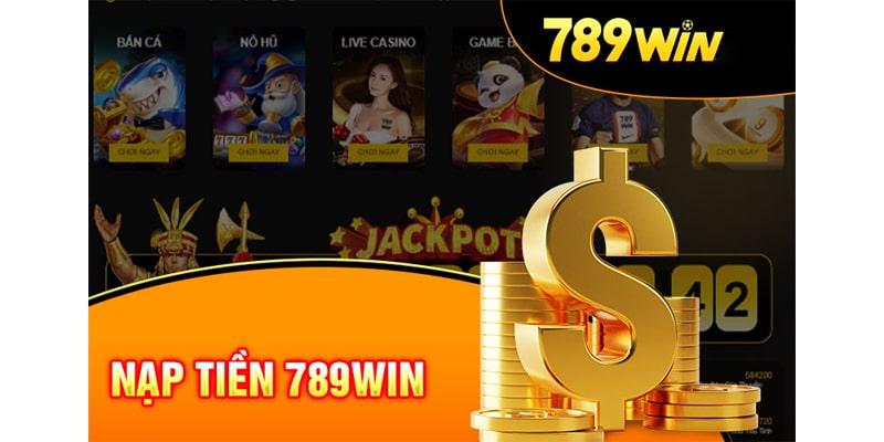 Những Lợi Ích Khi Nạp Tiền 789Win